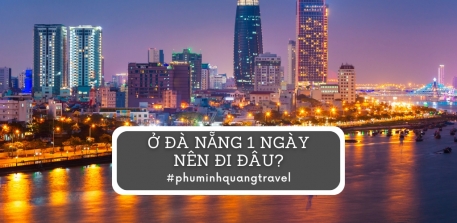 o-da-nang-1-ngay-nen-di-dau-Phuminhquangtravel