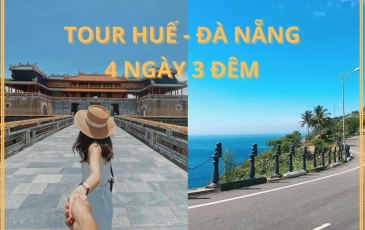 Lịch trình Tour Huế Đà Nẵng 4 ngày 3 đêm? Một vài lưu ý khi đi tour ?