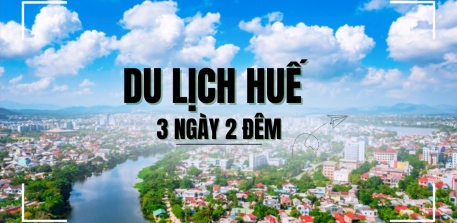 KINH NGHIỆM DU LỊCH HUẾ 3 NGÀY 2 ĐÊM ĂN GÌ? CHƠI GÌ?