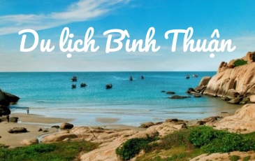 Cẩm nang du lịch Bình Thuận chi tiết từ A-Z